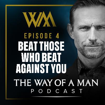 Beat Those Who Beat Against You