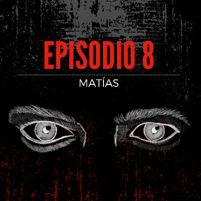 Episodio 8: MATÍAS | Estrellas Anónimas