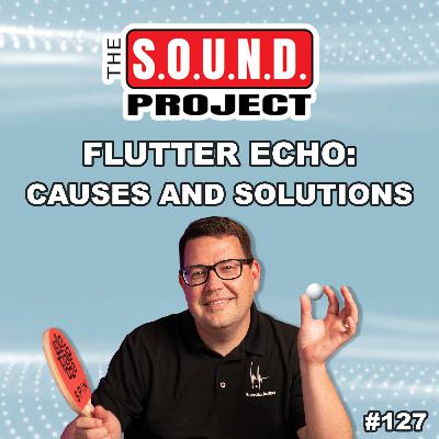 Understanding Flutter Echo and How to Eliminate It - The SOUND Project Episode 127 Understanding Flutter Echo and How to Eliminate It - The SOUND Project Episode 127