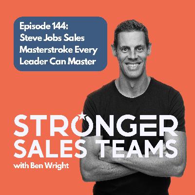 Episode 144: Steve Jobs Sales Masterstroke Every Leader Can Master Episode 144: Steve Jobs Sales Masterstroke Every Leader Can Master