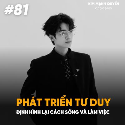 #81: Phát triển tư duy – Định hình lại cách sống và làm việc