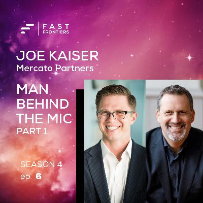 S4 Ep 6. Man Behind the Mic Part 1: Interview by Joe Kaiser at Mercato Partners