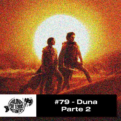 #79 - Duna Parte 2 #79 - Duna Parte 2