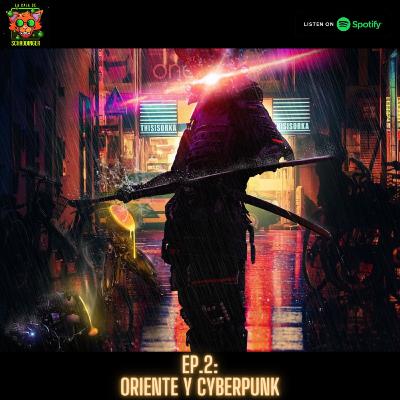 Ep.2 Cyberpunk Y Oriente