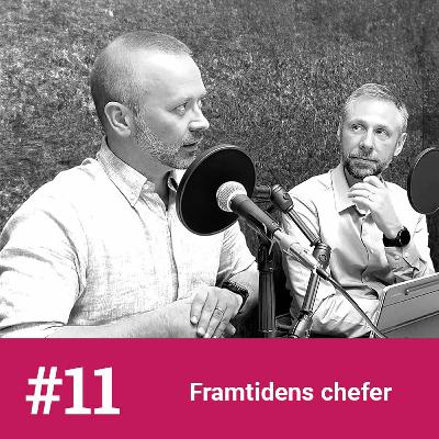 #11 - Framtidens chefer med Andreas Wallo och Daniel Lundqvist #11 - Framtidens chefer med Andreas Wallo och Daniel Lundqvist
