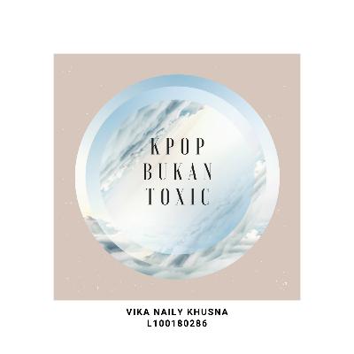 Anyeong Chinggu - Kpop bukan Toxic - Vika Naily Khusna