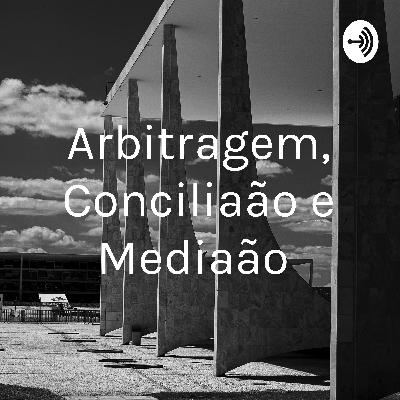 Arbitragem, Conciliação e Mediação