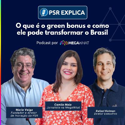 #11 – O que é o green bonus e como ele pode transformar o Brasil – PSR Explica na MegaWhat #11 – O que é o green bonus e como ele pode transformar o Brasil – PSR Explica na MegaWhat