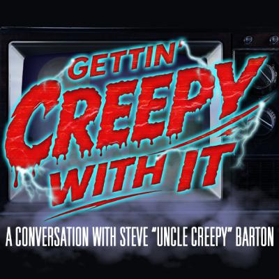 Gettin' Creepy With It: A Conversation With Steve "Uncle Creepy" Barton