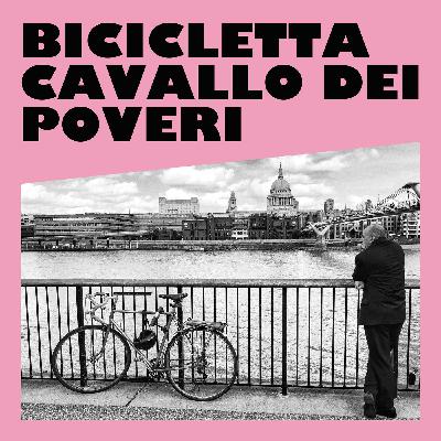 Bicicletta cavallo dei poveri: la bici come epica sociale, musicale, artistica Bicicletta cavallo dei poveri: la bici come epica sociale, musicale, artistica