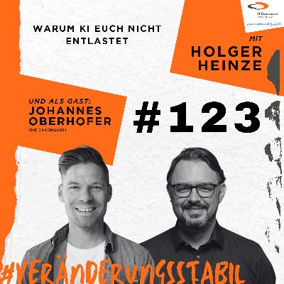 Ep. 123: Warum KI euch nicht entlastet (Talk mit Johannes Oberhofer) Ep. 123: Warum KI euch nicht entlastet (Talk mit Johannes Oberhofer)