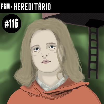 Hereditário #116 PSM