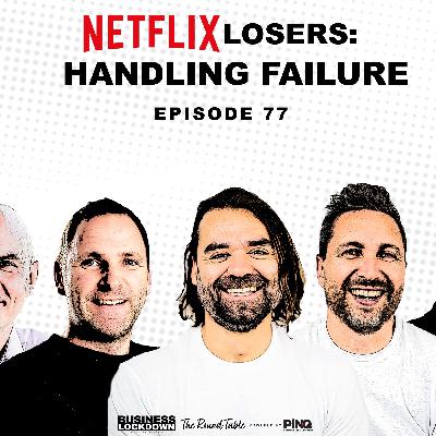 'Netflix Losers: Handling Failure' - Episode 77 of The Business Lockdown 'Netflix Losers: Handling Failure' - Episode 77 of The Business Lockdown
