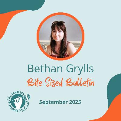 Bethan’s Bite-Sized Bulletin September 2025