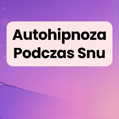 Hipnoza Podczas Snu z Afirmacjami: Zdrowia, Szczęścia, Dobrobytu i Pewności Siebie Hipnoza Podczas Snu z Afirmacjami: Zdrowia, Szczęścia, Dobrobytu i Pewności Siebie