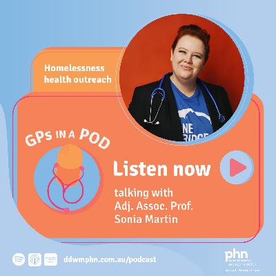 Episode 42: Homelessness health outreach - with Adj. Assoc. Prof Sonia Martin (OneBridge)