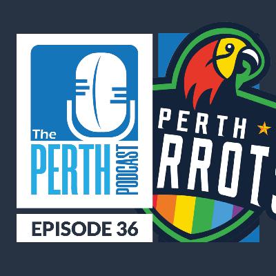 Episode 36 - The Perth Parrots