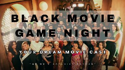 Episode 53 - Fantasy Draft Your Black Movie Cast | Black Movie Game Night