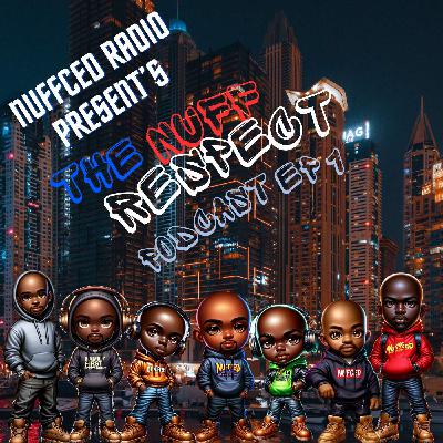 The NuffCed Radio Show - Nuff Respect Podcast ep.1