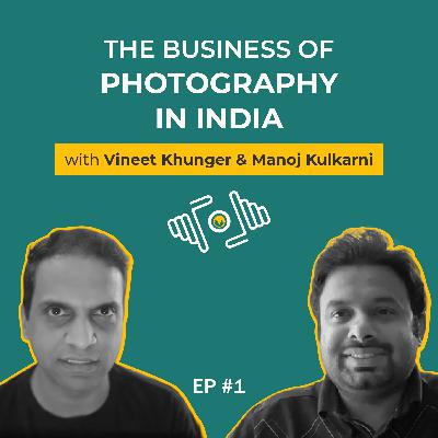 Business of Photography in India Ft. Manoj Kulkarni