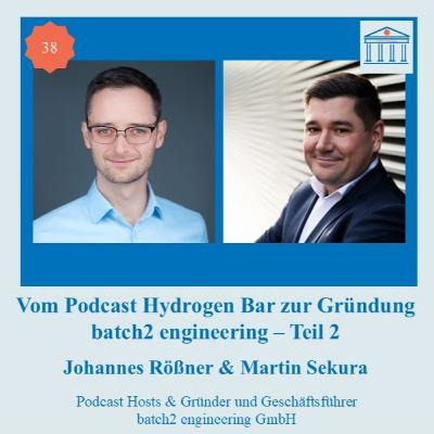 #38 Vom Podcast Hydrogen Bar zur Gründung batch2 engineering - Teil 2 #38 Vom Podcast Hydrogen Bar zur Gründung batch2 engineering - Teil 2