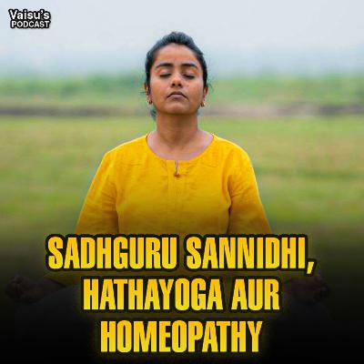 #26 Dr. Isha : Sadhguru Sannidhi, Homeopathy और Hathayoga Teachers training