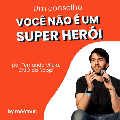 Quais conselhos Fernando Vilela gostaria de ter recebido?