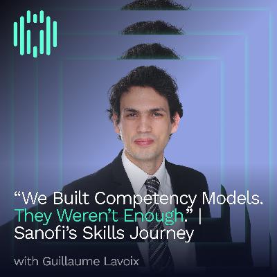 “We Built Competency Models. They Weren’t Enough.” | Sanofi’s Guillaume Lavoix on Building a Workforce for the AI-Driven Pharma Era