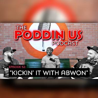 Episode 52: "Kickin' it with Abwon"
