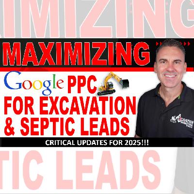 Google Ads Mastery for Excavation & Septic: The 2025 Strategy You Can’t Afford to Ignore