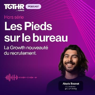 Bonus TGTHR Live - La Growth nouveauté du recrutement