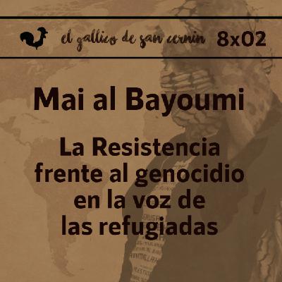EGdSC 8x02 MAI AL-BAYOUMI. La Resistencia frente al genocidio en la voz de las refugiadas palestinas