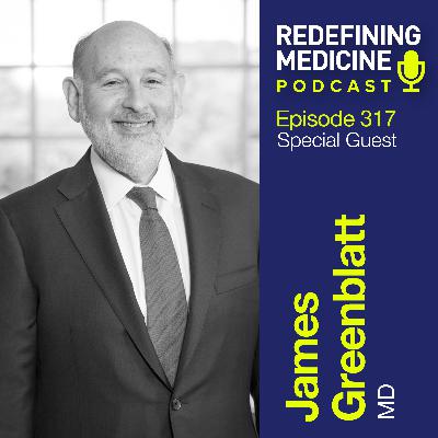 Redefining Medicine with special guest Dr James Greenblatt Redefining Medicine with special guest Dr James Greenblatt