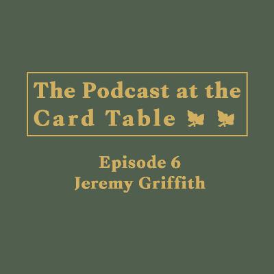 Episode 6 - Jeremy Griffith