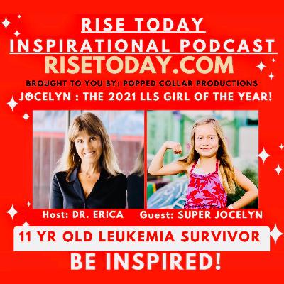 Rise Today with 11 year old Cancer-Warrior Jocelyn!