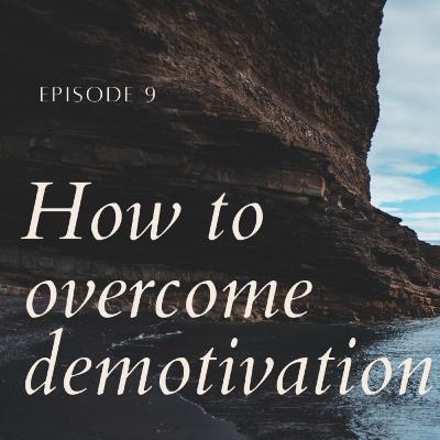 Overcome demotivation