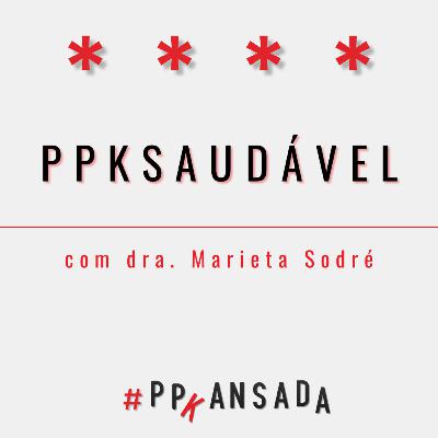 Ppksaudável, com dra. Marieta Sodré