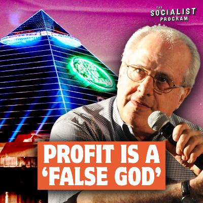 Profit Is A ‘False God’ w/ Prof. Wolff