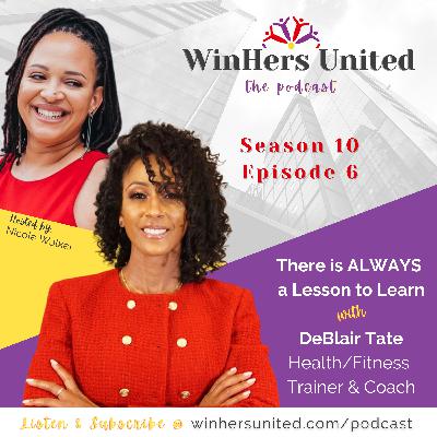 S10 E6: There is ALWAYS a Lesson to Learn with DeBlair Tate