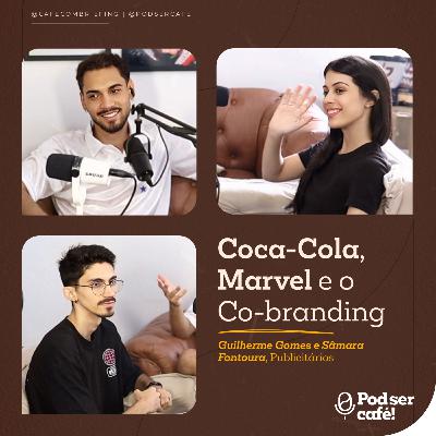 #53 - Guilherme Gomes e Sâmara Fontoura – Coca-Cola, Marvel e o Co-branding | Pod ser Café! #53 - Guilherme Gomes e Sâmara Fontoura – Coca-Cola, Marvel e o Co-branding | Pod ser Café!
