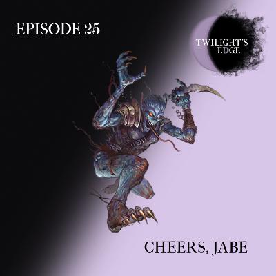 Twilight's Edge | S2 Ep. 25 - Cheers, Jabe