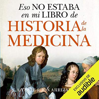 Eso no estaba en mi libro de Historia de la Medicina [That Was Not in My History of Medicine Book] (Audiolibro) | Prueba Gratis