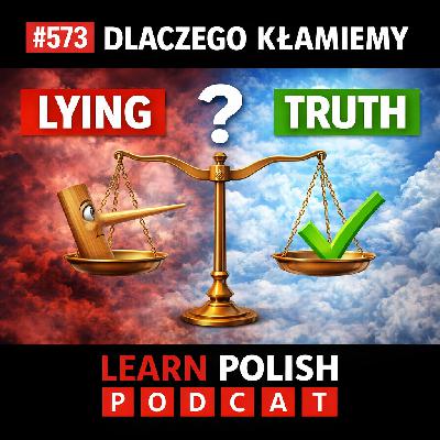#573 Dlaczego Kłamiemy: Lying & Truth in Polish #573 Dlaczego Kłamiemy: Lying & Truth in Polish
