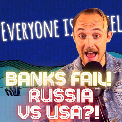 #108 - Banks FAIL? Russia ATTACKS USA?