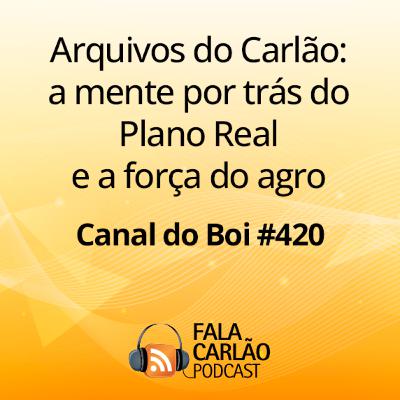 Arquivos do Carlão: a mente por trás do Plano Real e a força do agro | Canal do Boi #420 Arquivos do Carlão: a mente por trás do Plano Real e a força do agro | Canal do Boi #420