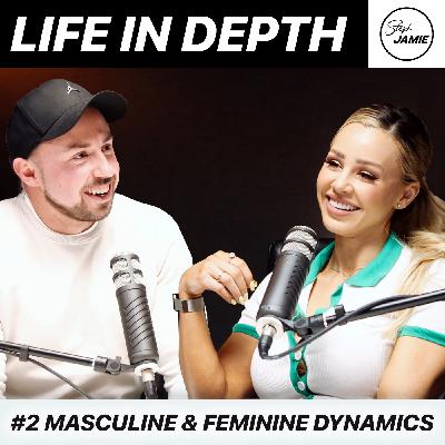 #002: Masculine & Feminine Dynamics in Relationships