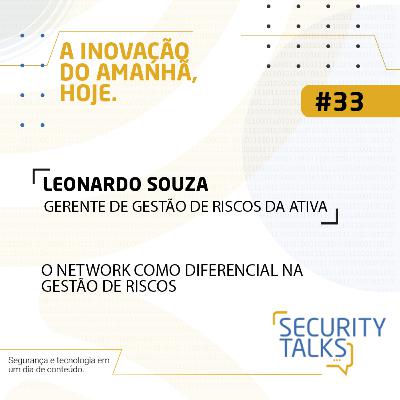 Security Talks | Avantia - Convidado Leonardo Souza | O Network Como Diferencial na Gestão de Riscos Security Talks | Avantia - Convidado Leonardo Souza | O Network Como Diferencial na Gestão de Riscos