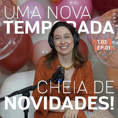 T3 Ep. 01 Uma nova temporada cheia de novidades - Por Cora Tizzi