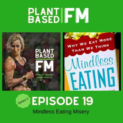 #3.19 Mindless Eating Misery