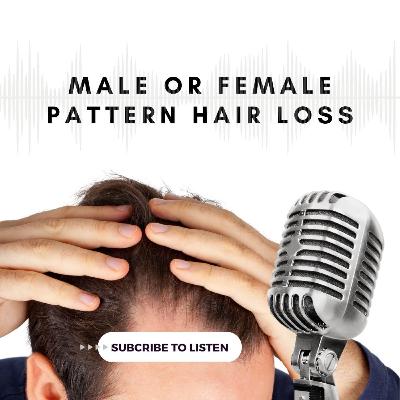 Male or Female Pattern Hair Loss